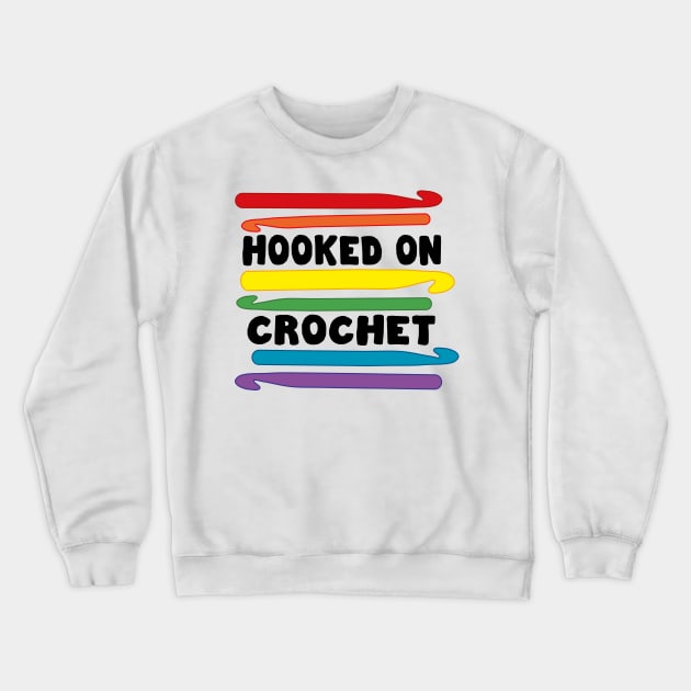 Hooked on Crochet Rainbow Crewneck Sweatshirt by Woah there Pickle